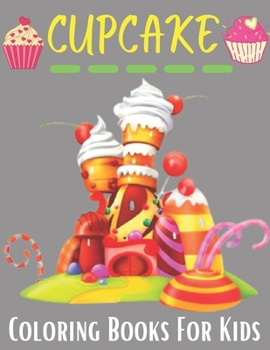 Paperback Cupcake Coloring Books For Kids: A desserts coloring book (for kids) (Desserts Coloring Books) Book