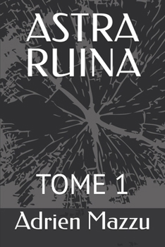 Paperback Astra Ruina: Tome 1 [French] Book