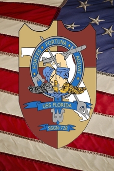 US Navy Ohio Class Submarine USS Florida (SSGN 728) Crest Badge Journal: Take Notes, Write Down Memories in this 150 Page Lined Journal