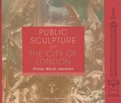 Public Sculpture of the City of London - Book  of the Public Sculpture of Britain