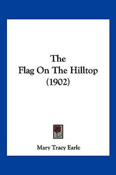 Paperback The Flag On The Hilltop (1902) Book