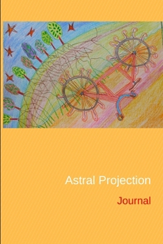 Paperback Astral Projection Journal: Personal Diary and Drawing Notebook - Keep Records of Your Astral Projection Experiences Book