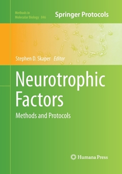 Neurotrophic Factors: Methods and Protocols - Book #846 of the Methods in Molecular Biology