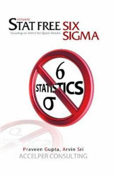 Paperback Stat Free Six Sigma: Focusing on Intent for Quick Results Book