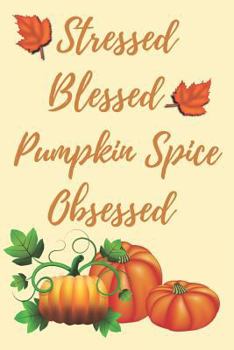 Paperback Stressed Blessed Pumpkin Spice Obsessed Book