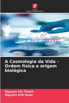 A Cosmologia da Vida - Ordem física e origem biológica (Portuguese Edition)