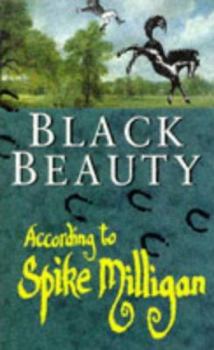 Black Beauty: According to Spike Milligan (Twentieth Century Classic) - Book  of the According to Spike Milligan