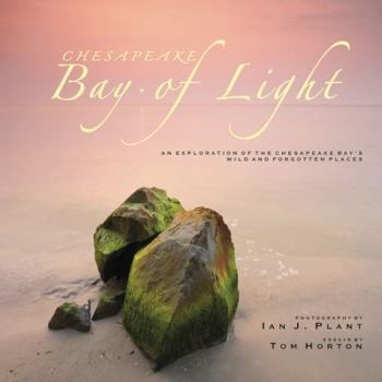 Hardcover Chesapeake: Bay of Light: An Exploration of the Chesapeake Bay's Wild and Forgotten Places Book