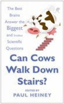 Hardcover Can Cows Walk Down Stairs?: The Best Brains Answer the Biggest And Smallest Scientific Questions Book