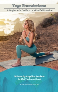 Hardcover Yoga Foundations (A Beginner's Guide to a Mindful Practice) Book
