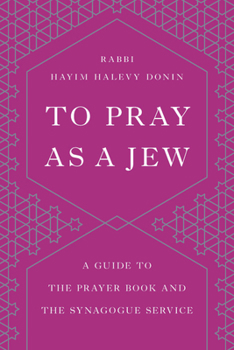 Paperback To Pray as a Jew: A Guide to the Prayer Book and the Synagogue Service Book
