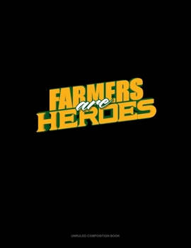 Paperback Farmers Are Heroes: Unruled Composition Book