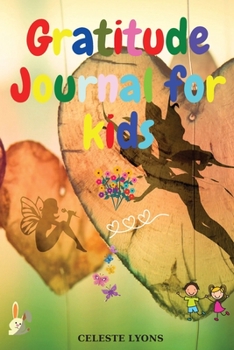 Gratitude Journal for Kids: Amazing Journal to Teach Children to Practice Gratitude and Mindfulness Kids Activities Education and Learning Fun ... Journal for Kids Gratitude Book for Kids