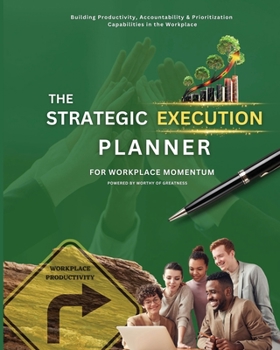 Paperback The Strategic Execution Planner for Workplace Momentum Book