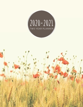 Paperback 2020-2021 Two Year Planner: Whimsical Poppy Planner January 1, 2020 to December 31, 2021 Weekly & Monthly Planner + Calendar Views Flower 2 Year C Book