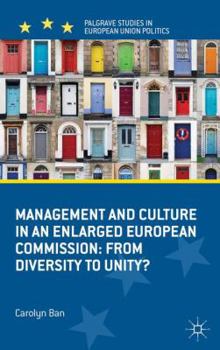 Hardcover Management and Culture in an Enlarged European Commission: From Diversity to Unity? Book