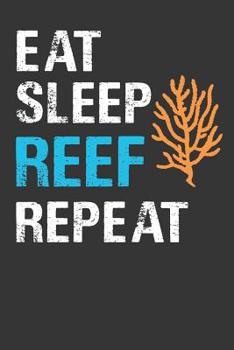 Paperback Eat Sleep Reef Repeat: Aquarium Log Book 120 Pages (6 x 9) Book