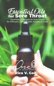 Paperback Essential Oils for Sore Throat: Essential Oil Recipes for Sore Throat for Diffusers, Roller Bottles, Inhalers & More. Book