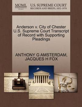 Paperback Anderson V. City of Chester U.S. Supreme Court Transcript of Record with Supporting Pleadings Book