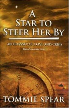 Hardcover A Star to Steer Her by: An Odyssey of Love and Crisis, Based on a True Story Book