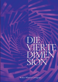 Paperback Die vierte Dimension: Und ihre Anwendungen - Eine Theorie des Überlebensmechanismus [German] Book