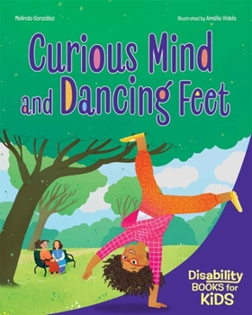 Curious Mind and Dancing Feet: A book about ADHD (Disability Books for Kids)