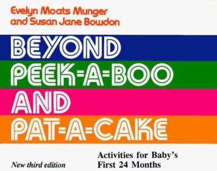 Paperback Beyond Peek-A-Boo and Pat-A-Cake: Activities for Baby's First 24 Months Book