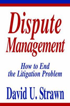 Hardcover Dispute Management: How to End the Litigation Problem Book