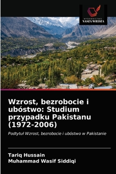 Paperback Wzrost, bezrobocie i ubóstwo: Studium przypadku Pakistanu (1972-2006) [Polish] Book
