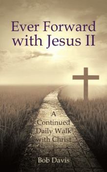 Paperback Ever Forward with Jesus Ii: A Continued Daily Walk with Christ Book