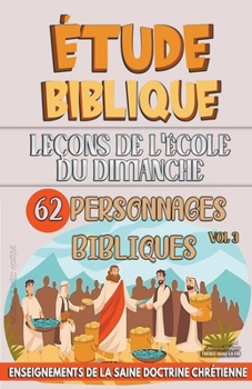 Leçons pour l'École du Dimanche: 62 Personnages Bibliques (L'Enseignement Dans La Classe Biblique) (French Edition)