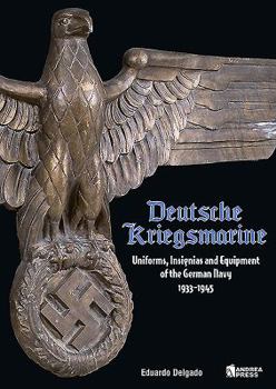 Hardcover Deutsche Kriegsmarine: Uniforms, Insignias and Equipment of the German Navy 1933-1945 Book