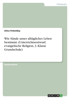 Paperback Wie Sünde unser alltägliches Leben bestimmt. (Unterrichtsentwurf, evangelische Religion, 3. Klasse Grundschule) [German] Book