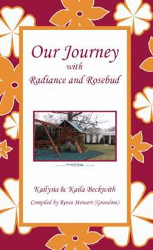 Paperback Our Journey with Radiance and Rosebud Book