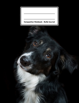 Composition Notebook - Bullet Journal: Border Collie | 109 pages 8.5"x11" | Dotted Journal | Grid Notebook | Gift For Kids Teenager Adult Teacher Student | Journal | Dog Lover