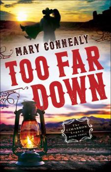Too Far Down - Book #3 of the Cimarron Legacy