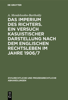 Hardcover Das Imperium Des Richters. Ein Versuch Kasuistischer Darstellung Nach Dem Englischen Rechtsleben Im Jahre 1906/7: Nebst 2 Anhängen: Criminal Appeal AC [German] Book