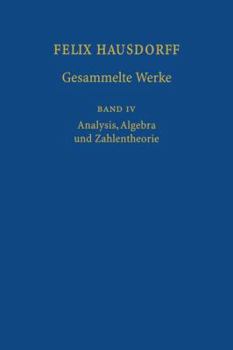 Paperback Felix Hausdorff - Gesammelte Werke Band IV: Analysis, Algebra Und Zahlentheorie [German] Book