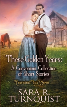 These Golden Years: A Convenient Collection of Short Stories (Convenient Risk Series)