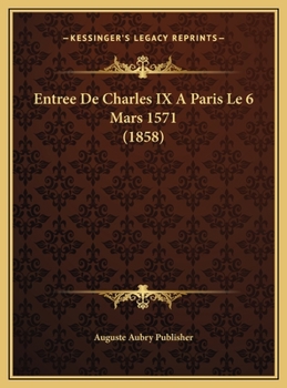 Entree De Charles IX A Paris Le 6 Mars 1571 (1858)