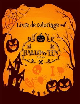 livre de coloriage halloween 3 a 8 ans: Livre de coloriage pour enfants: 50 Coloriages d'Halloween faciles et amusants avec Citrouilles, jolis Monstre