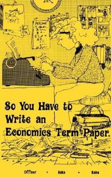 Paperback So You Have to Write an Economics Term Paper Book