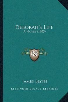 Paperback Deborah's Life: A Novel (1905) Book