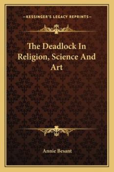 Paperback The Deadlock In Religion, Science And Art Book