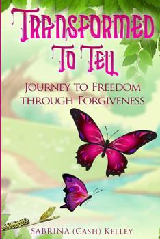 Paperback Transformed to Tell: Journey To Freedom Through Forgiveness Book