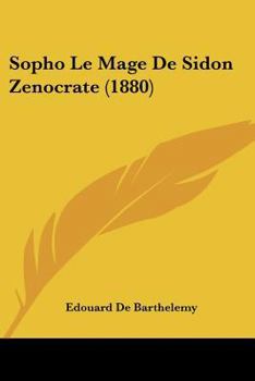 Paperback Sopho Le Mage De Sidon Zenocrate (1880) [French] Book