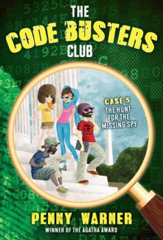 The Hunt for the Missing Spy - Book #5 of the Code Busters Club