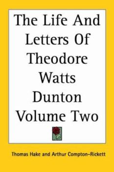 Paperback The Life And Letters Of Theodore Watts Dunton Volume Two Book