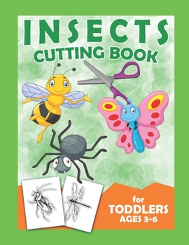 Paperback Insects Cutting Book For Toddlers Ages 3-6: Scissor Practice For Preschool Craft Activity For Toddler Cutting Workbooks For Preschoolers Book