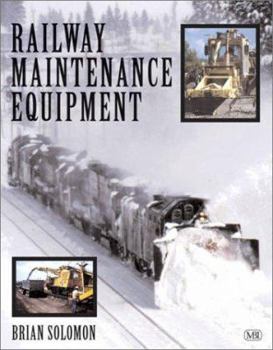 Paperback Railway Maintenance Equipment: The Men and Machines That Keep the Railroads Running Book